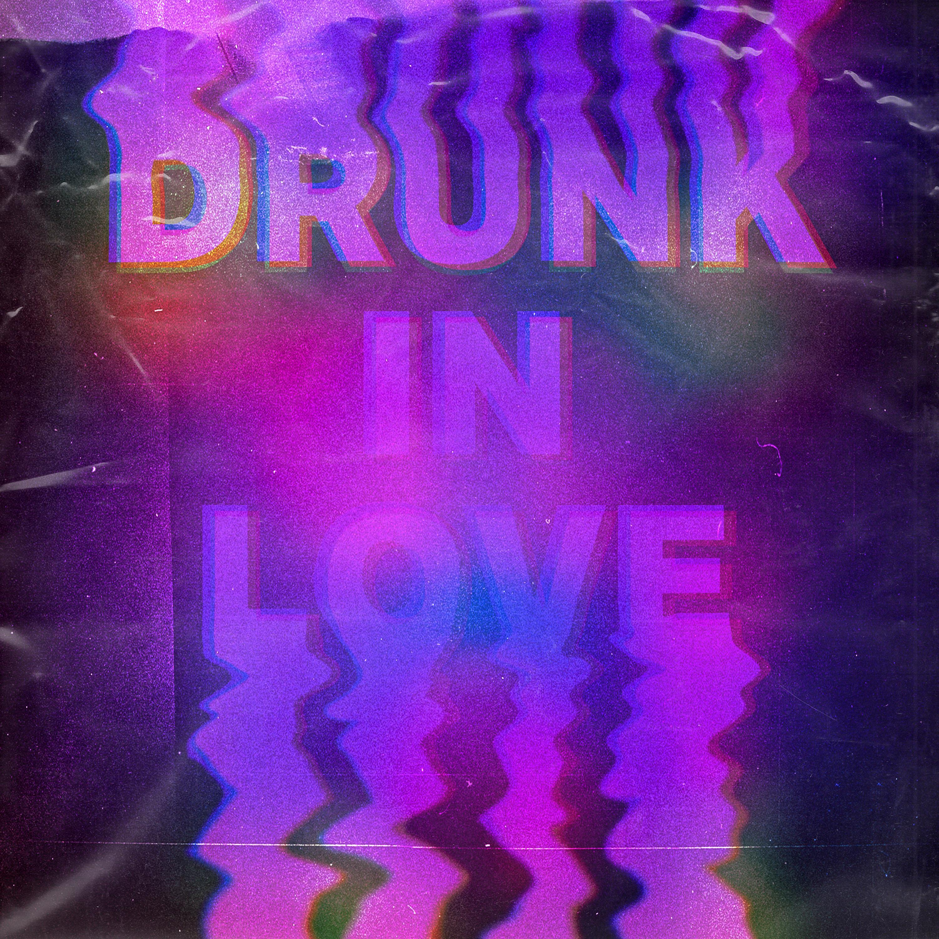 Drunk In Love