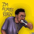 I'm Almost Ready