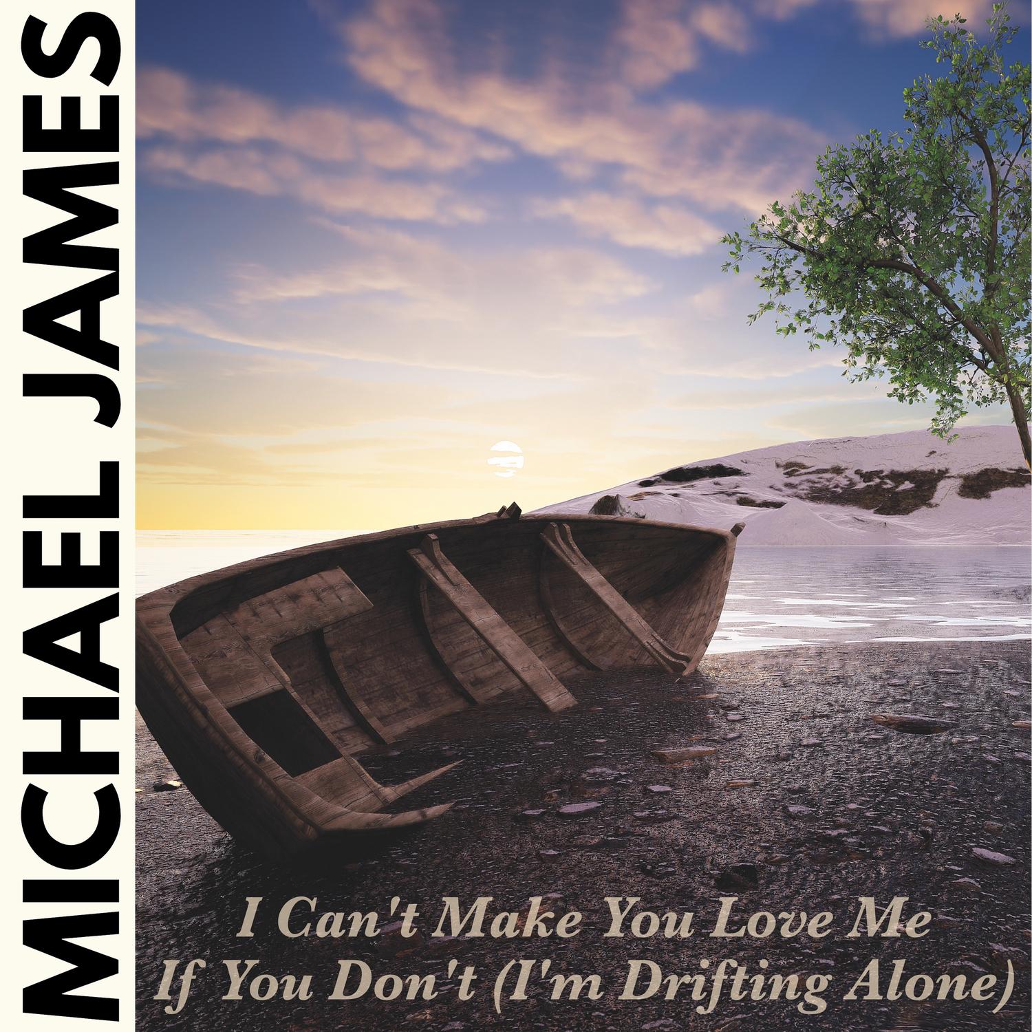 I Can't Make You Love Me If You Don't (I'm Drifting Alone)