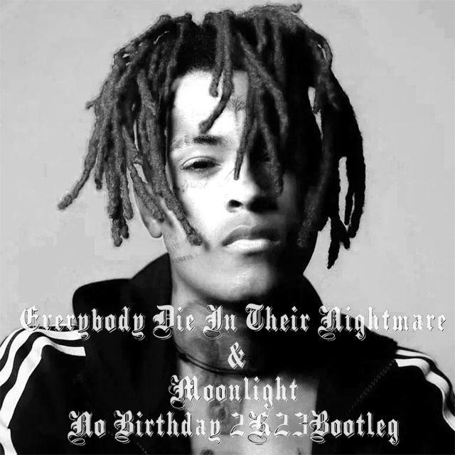 XXXTENTACION -EDITN&Moonlight（No Birthday Bootleg）