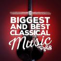 The Biggest and Best Classical Music专辑