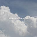 where was our dream?专辑