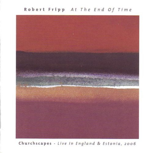 At the End of Time: Churchscapes - Live in England & Estonia, 2006