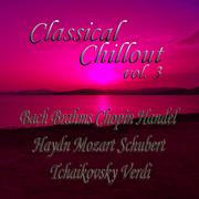 Classical Chillout Vol. 3 Bach, Beethoven, Brahms, Chopin, Handel, Haydn, Mozart, Schubert, Tchaikov