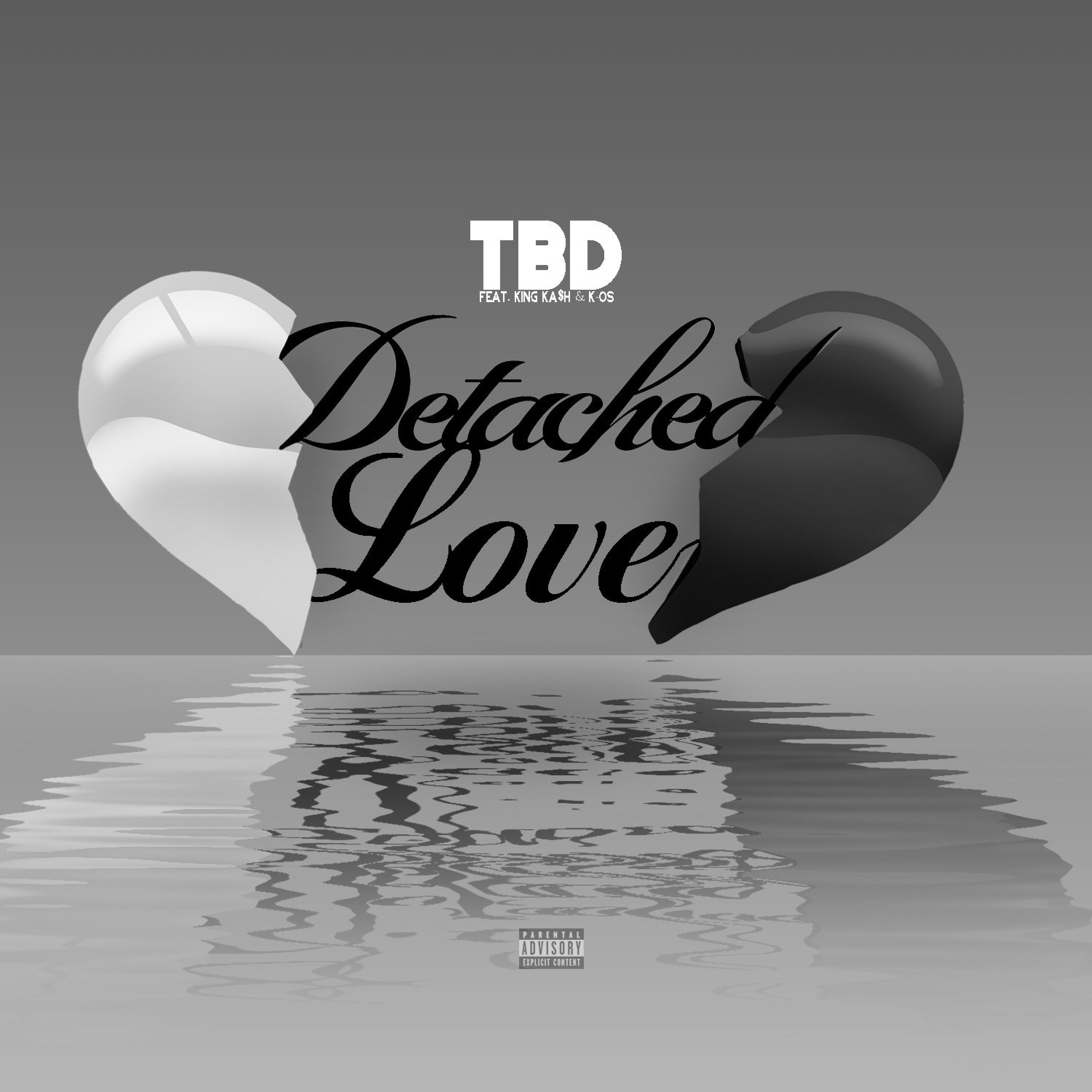 TBD - Detached Love (feat. King Kash & K-OS)