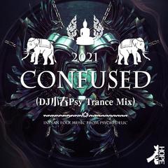 Dj小春 - Confused (Psy Trance Mix)