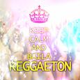 Keep Calm And Baila Reggaeton