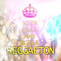 Keep Calm And Baila Reggaeton专辑