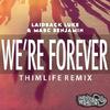 We're Forever (Thimlife Remix)