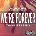 We're Forever (Thimlife Remix)专辑