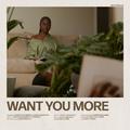 want you more