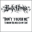 Don't Touch Me (Throw Da Water On 'Em)专辑