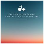 Keep Your Lips Sealed (Club Cheval Remix) [feat. Goldie Slim]专辑