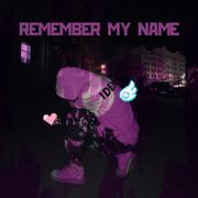 REMEMBER MY NAME