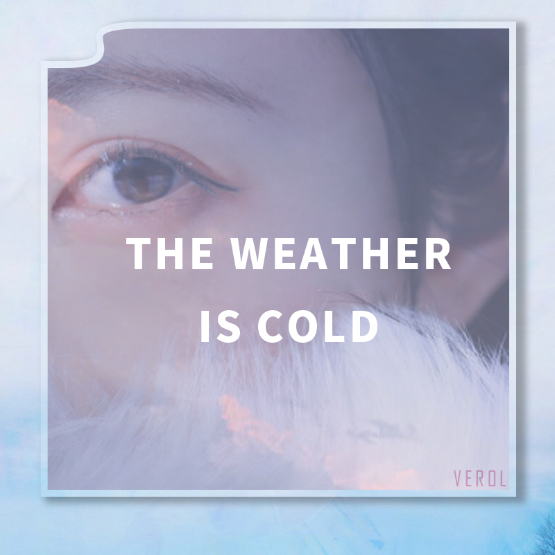 The weather is cold