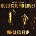 Gold (Stupid Love) (Whales Flip)