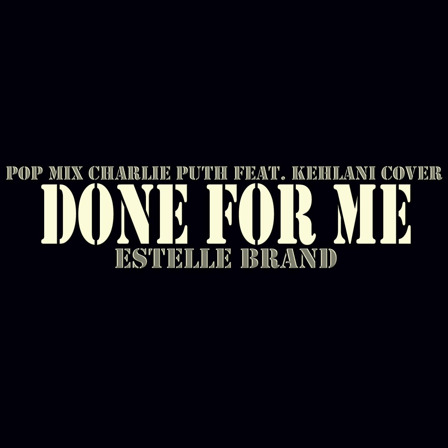 Done For Me (Pop Mix Charlie Puth feat. Kehlani cover)专辑