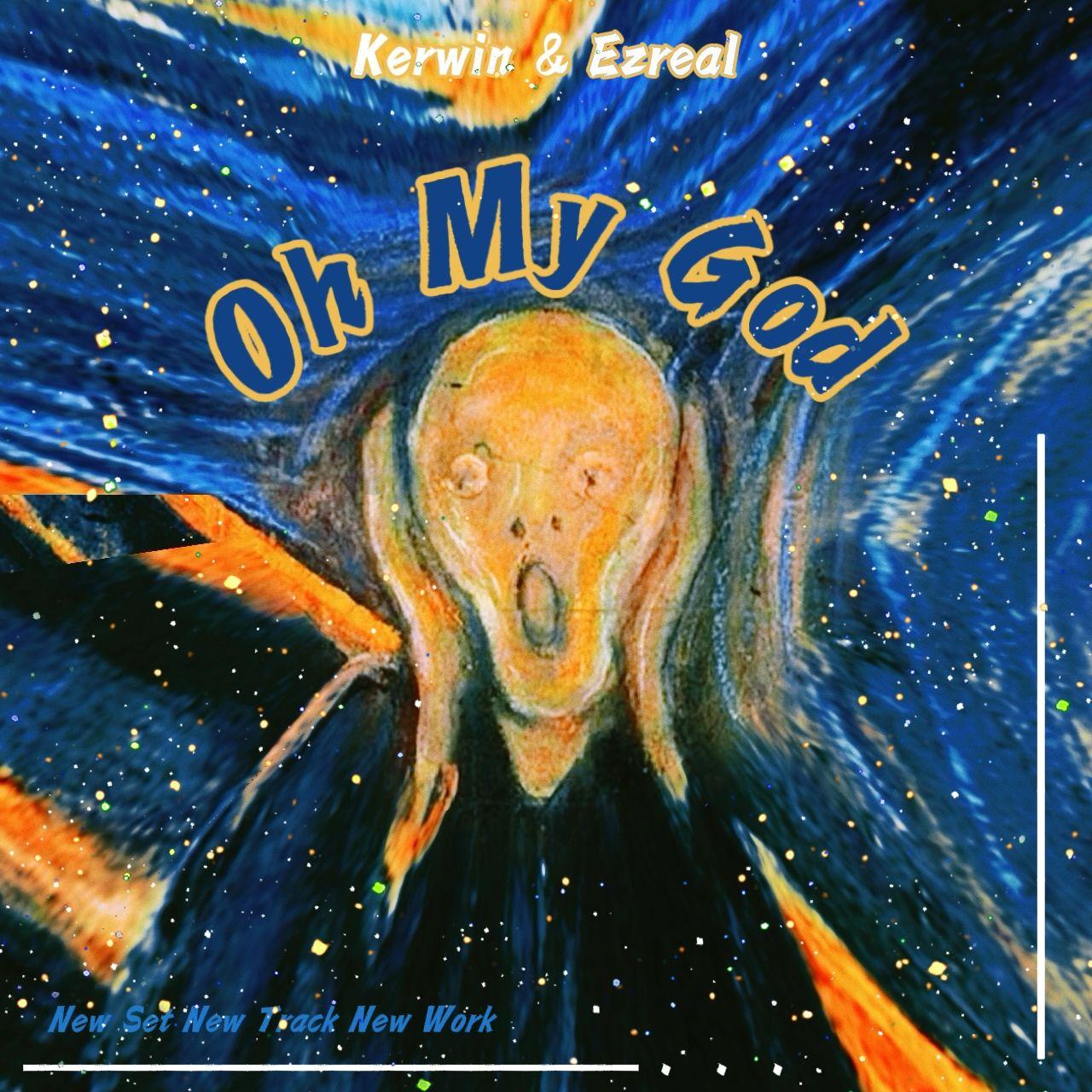 Kerwin & Ezreal - Oh My God  (Original id)