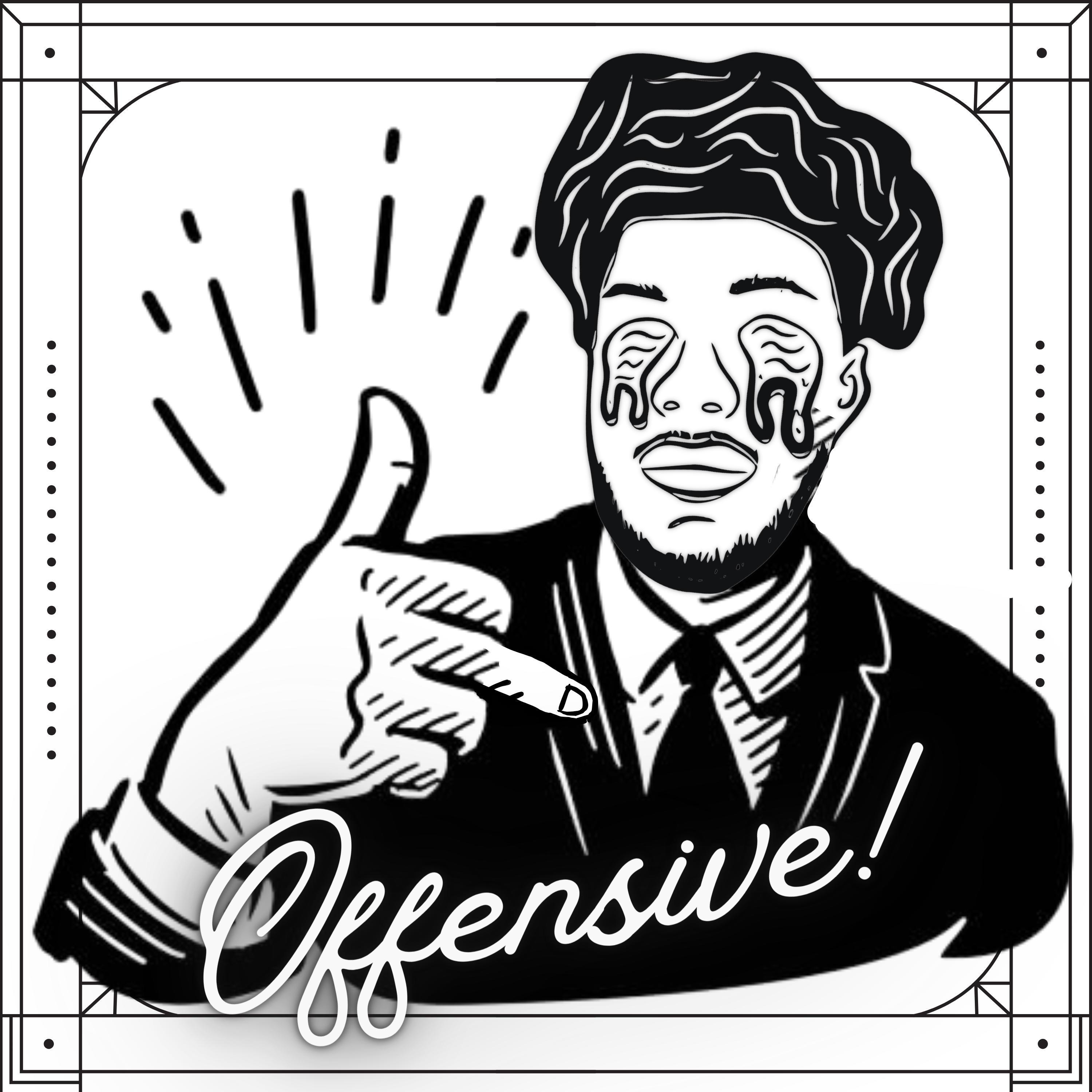 OFFENSIVE!