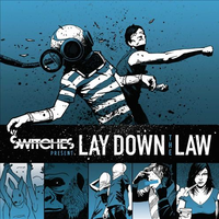 Lay Down - The Switches Law