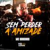 Mc Nandinho - Sem Perde a Amizade