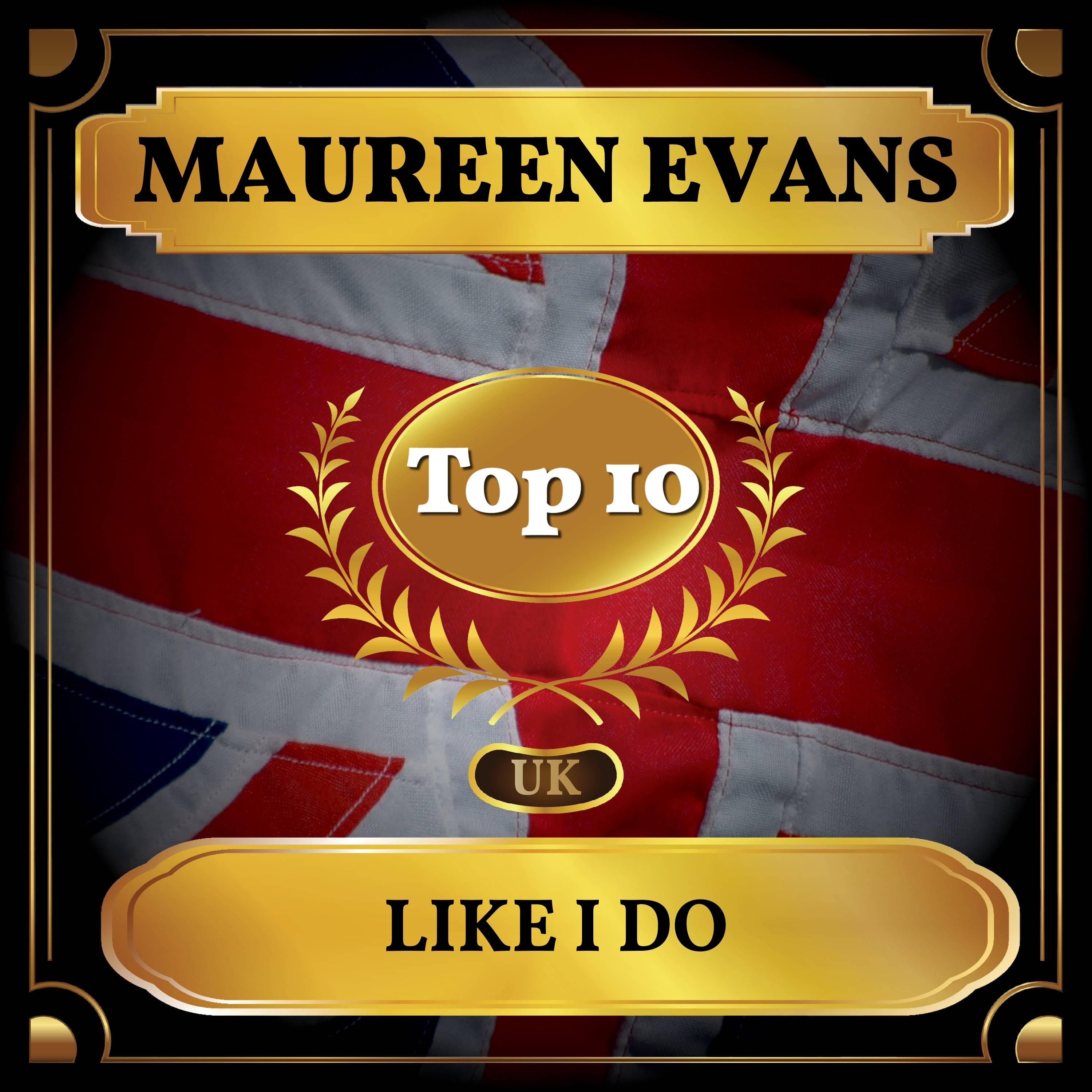 Like I Do (UK Chart Top 40 - No. 3)