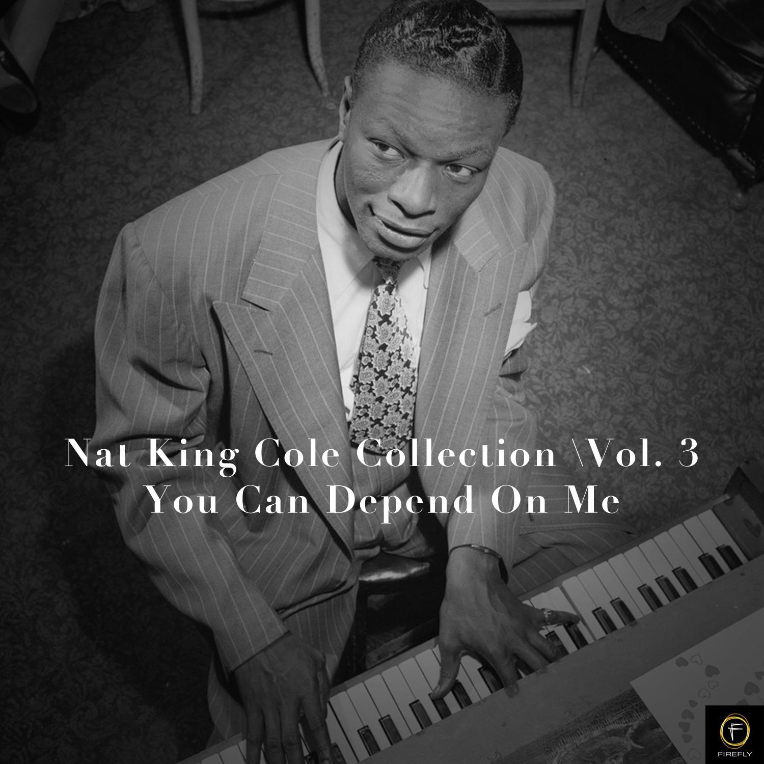 Nat King Cole Collection, Vol. 3: You Can Depend On Me专辑