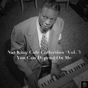 Nat King Cole Collection, Vol. 3: You Can Depend On Me