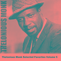 Thelonious Monk Selected Favorites, Vol. 5