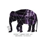 Don't Wake Me Up (The Remixes)专辑