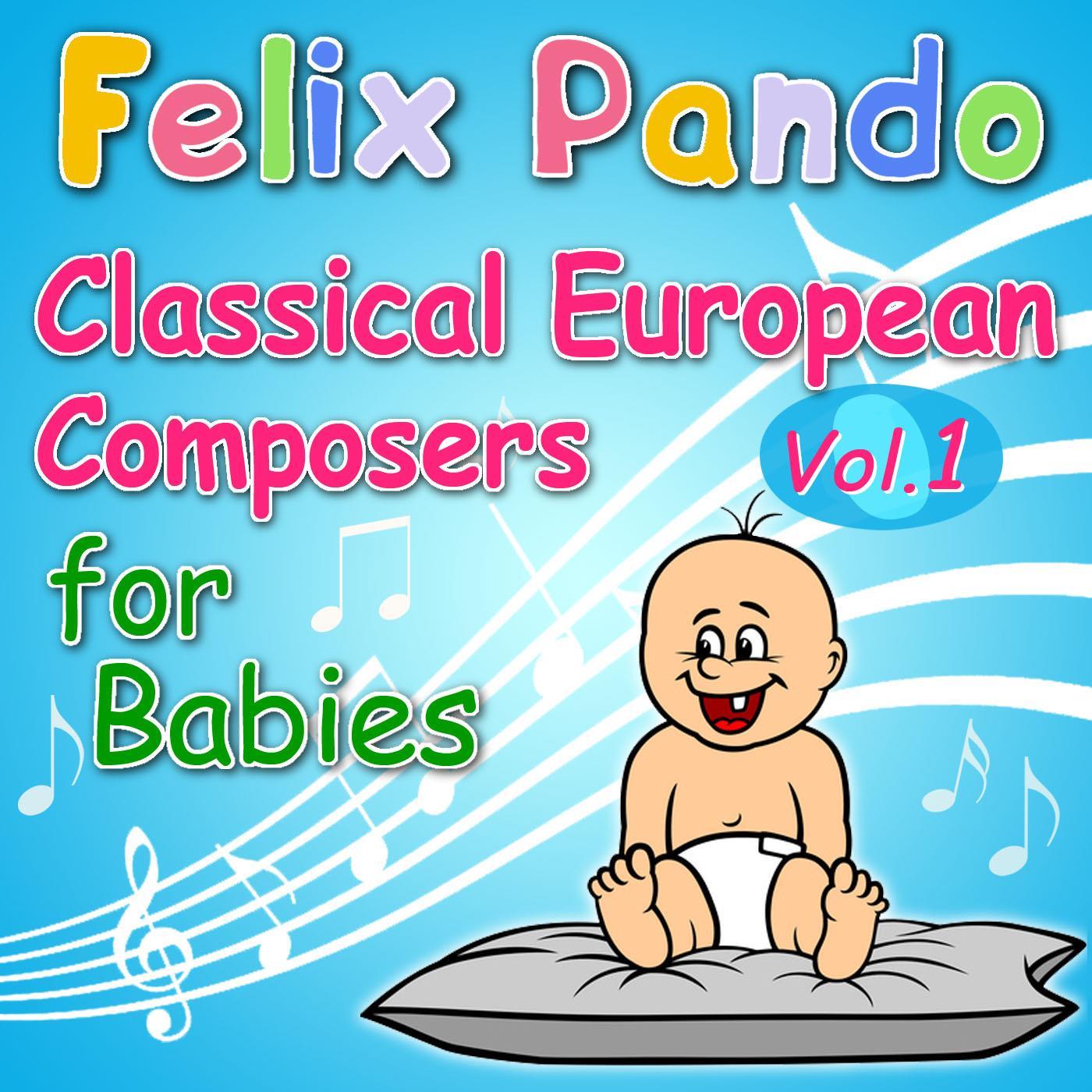 Classical European Composers For Babies - Vol. 1