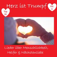 Top 30: Herz ist Trumpf: Lieder über Menschlichkeit, Helfer & Nächstenliebe, Vol. 5