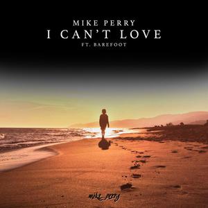 Mike Perry & Barefoot - I Can't Love (Pre-V) 带和声伴奏 （升4半音）
