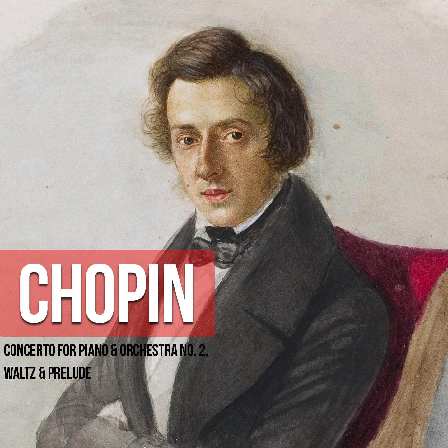 Chopin, Concerto for Piano & Orchestra No. 2, Waltz & Prelude
