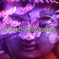 58 Sounds To Bring Harmony