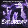 CHANGAWA - SATURDAY (feat. Fathermoh)