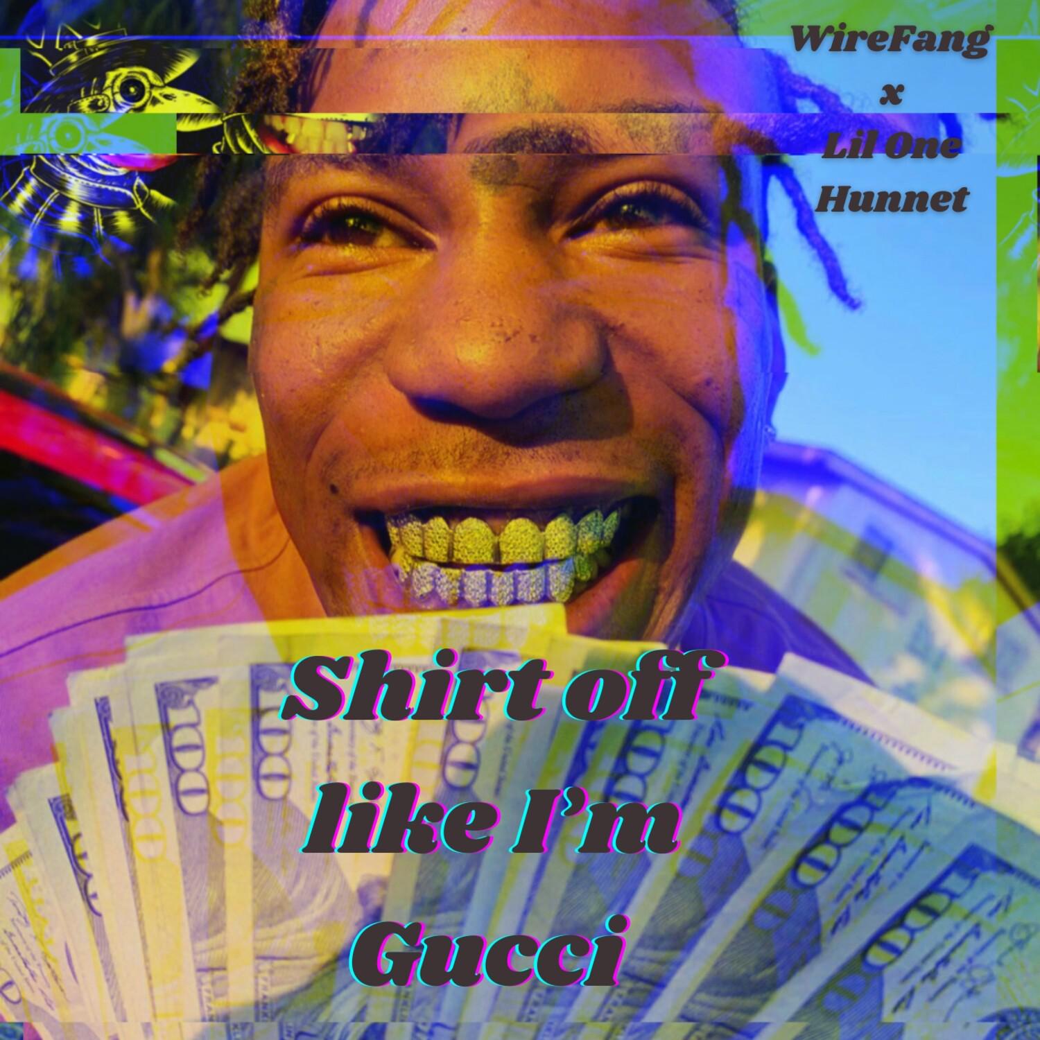 WireFang - Shirt off like I'm Gucci