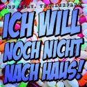 Ich will noch nicht nach Haus!