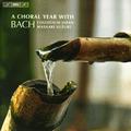 BACH, J.S.: Choral Music (A Choral Year With Bach: The Church Calendar Set to Music in Selected Move