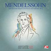 Mendelssohn: Sonata for Violin and Piano in F Minor, Op. 4 (Digitally Remastered)