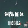 Chris Echols - She'll Be Okay