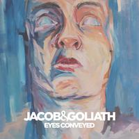 Eyes Conveyed - Jacob & Goliath (Karaoke Version) 带和声伴奏