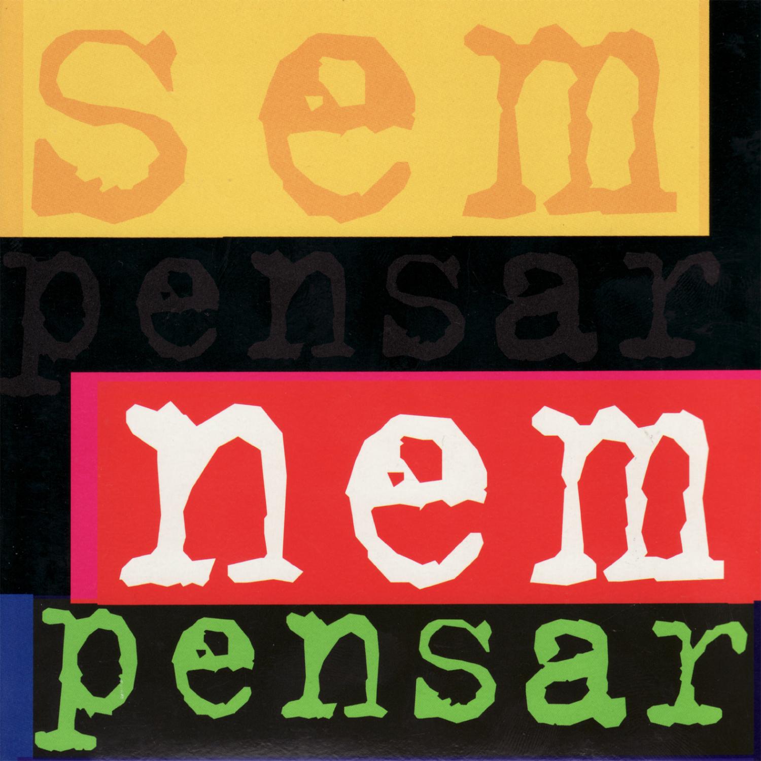 Sem Pensar, Nem Pensar
