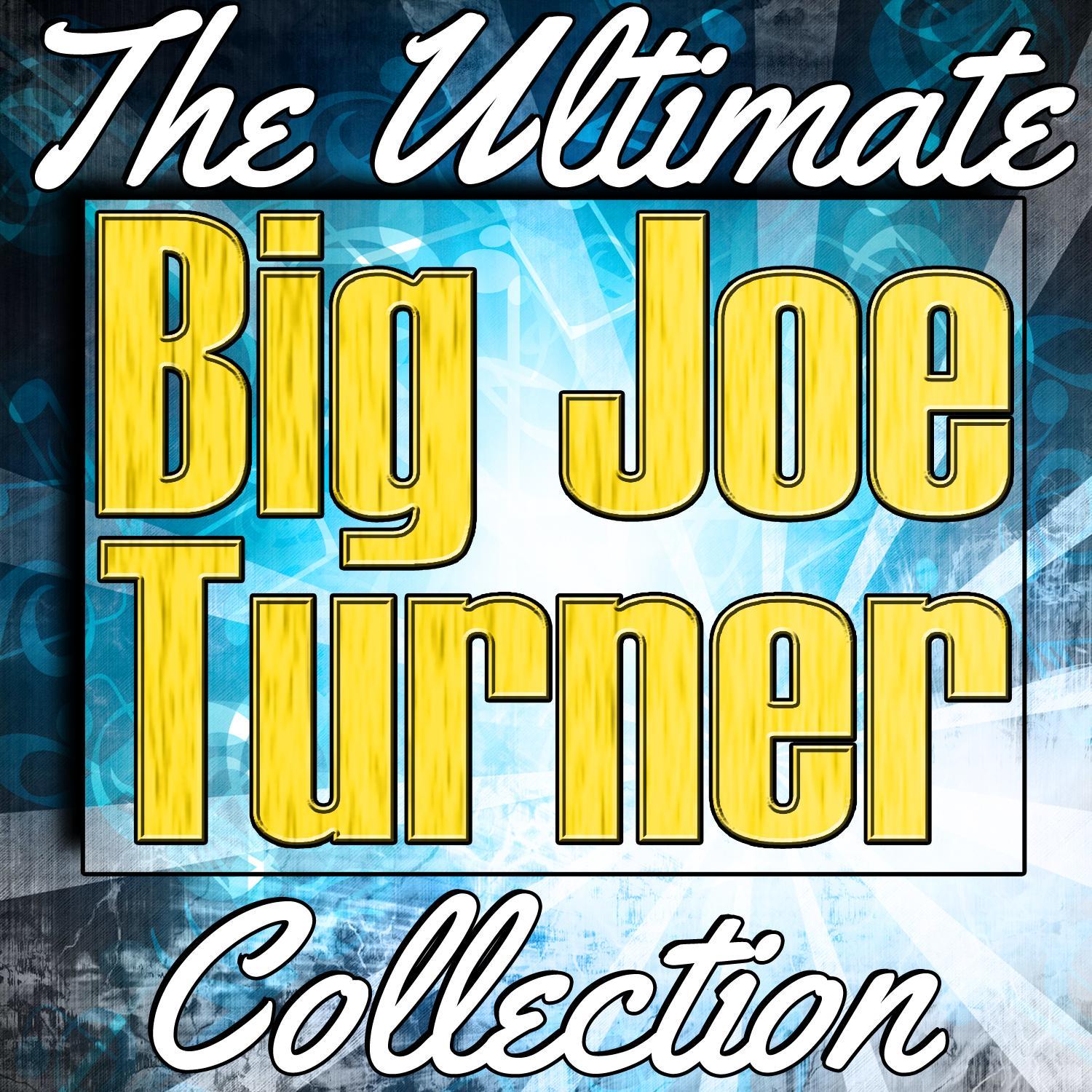 Big Joe Turner: The Ultimate Collection