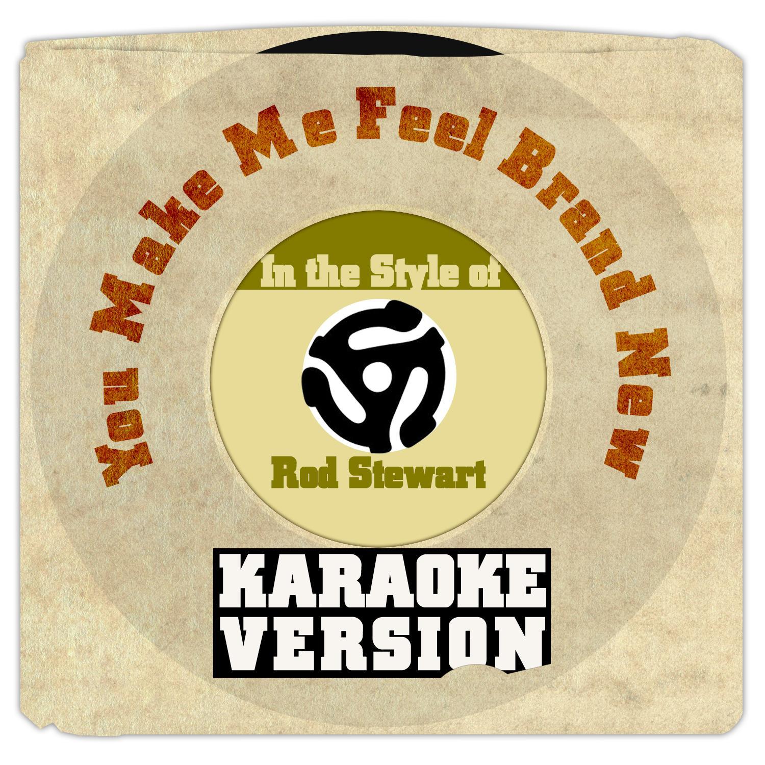 You Make Me Feel Brand New (From New Album 'Soul Book') [In the Style of Rod Stewart] [Karaoke Versi专辑