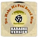 You Make Me Feel Brand New (From New Album 'Soul Book') [In the Style of Rod Stewart] [Karaoke Versi专辑