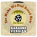 You Make Me Feel Brand New (From New Album 'Soul Book') [In the Style of Rod Stewart] [Karaoke Versi专辑