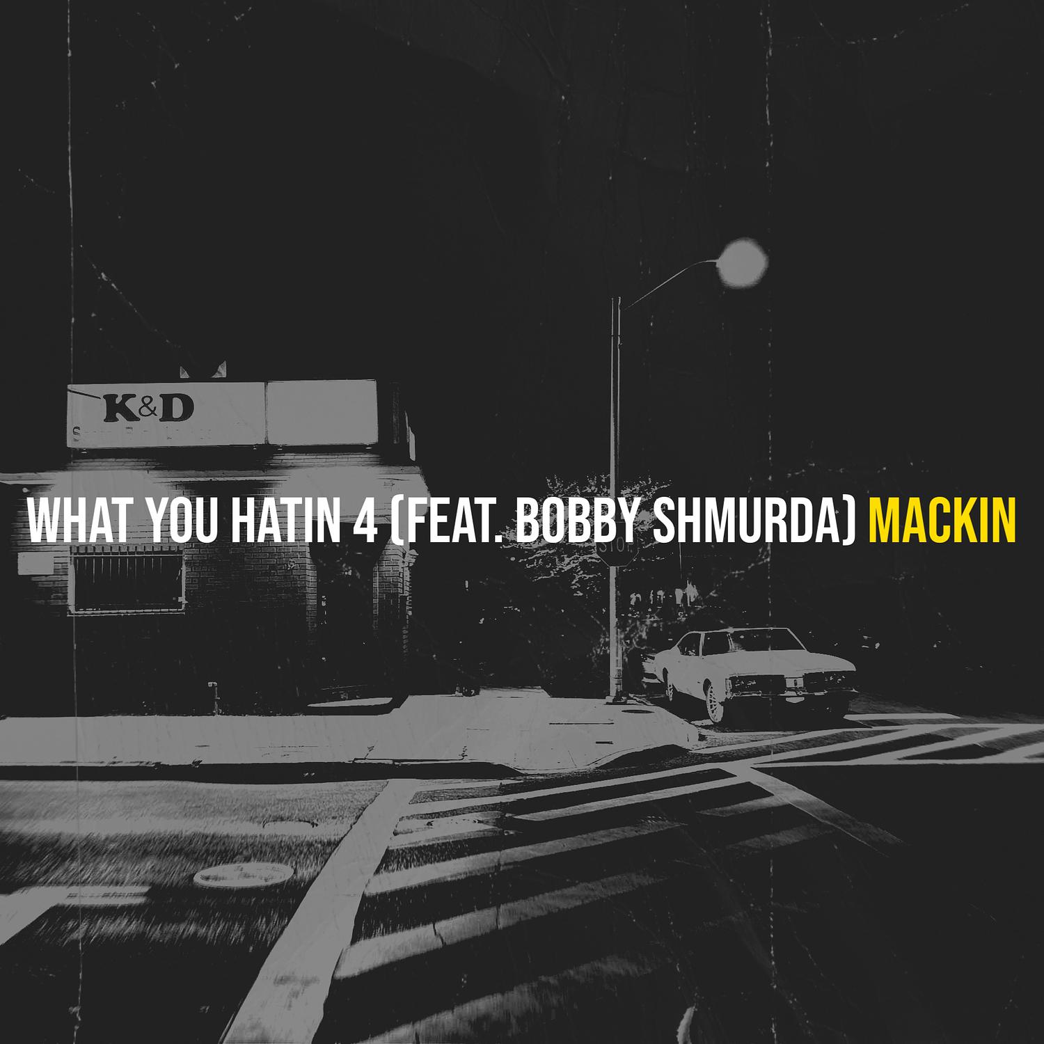 Mackin - What You Hatin 4