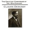 The Greatest Composers Of The 19th Century - Claude Debussy专辑