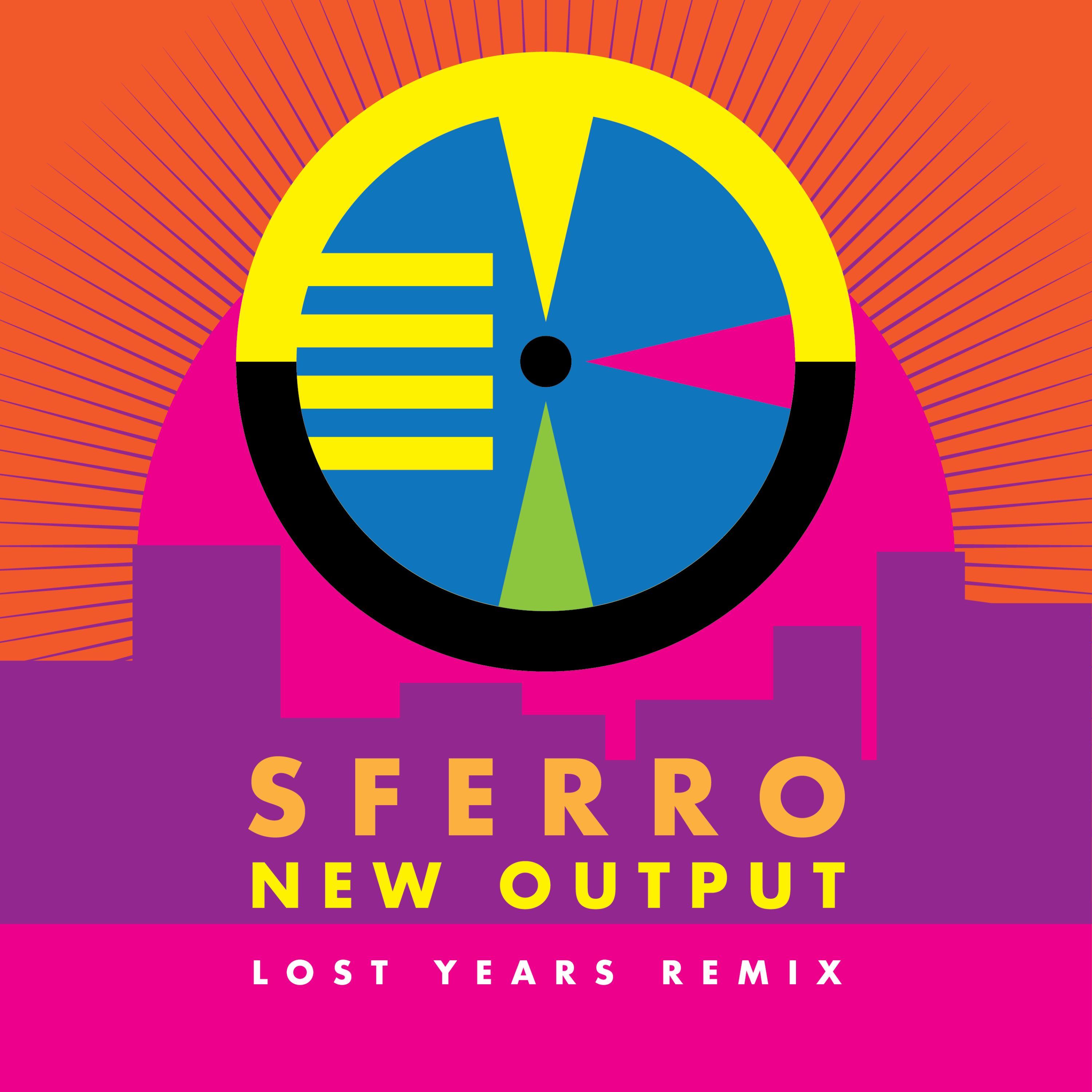 New Output (feat. Sferro) [Lost Years Remix]